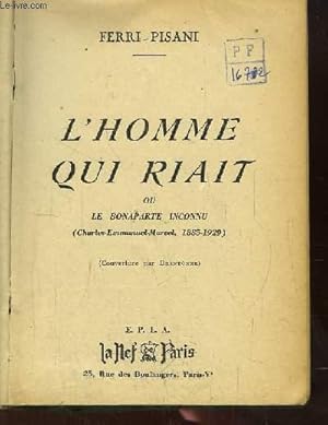 Bild des Verkufers fr L'Homme qui riait ou le Bonaparte Inconnu (Charles-Emmanuel-Marcel 1885 - 1929) zum Verkauf von Le-Livre