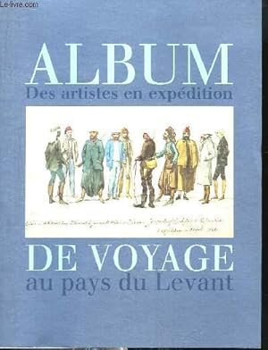 Bild des Verkufers fr Album de Voyages. Des artistes en expdition au pays du Levant. zum Verkauf von Le-Livre