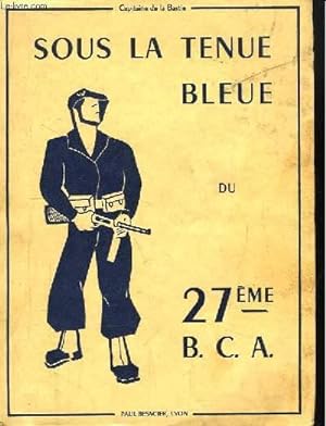 Imagen del vendedor de Sous la Tenue Bleue du 27e B.C.A. a la venta por Le-Livre