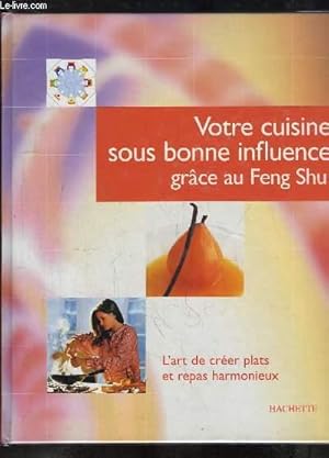 Bild des Verkufers fr Votre cuisine sous bonne influence grce au Feng Shui. zum Verkauf von Le-Livre