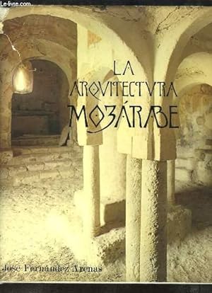 Bild des Verkufers fr La Arquitectura Mozarabe. zum Verkauf von Le-Livre