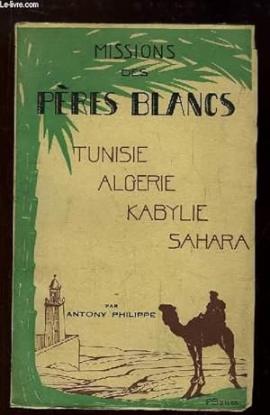 Image du vendeur pour Missions des Pres Blancs. Tunisie, Algrie, Kabylie, Sahara. mis en vente par Le-Livre