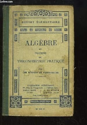 Seller image for Algbre et Notions de Trigonomtrie Pratique du Brevet lmentaire for sale by Le-Livre