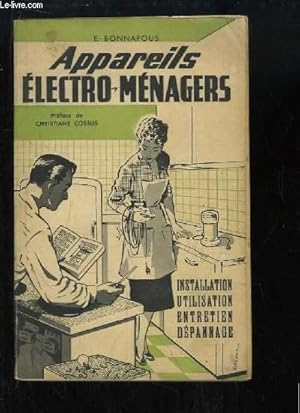 Image du vendeur pour Appareils Electro-Mnagers. Installations, Utilisation, Entretien, Dpannage. mis en vente par Le-Livre