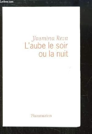Bild des Verkufers fr L'aube, le soir ou la nuit. zum Verkauf von Le-Livre