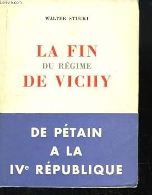 Imagen del vendedor de La fin du rgime de Vichy. De Ptain  la IVe Rpublique. a la venta por Le-Livre