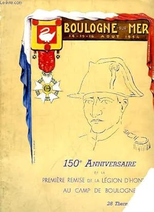 Seller image for 150e Anniversaire de la Premire remise de la Lgion d'Honneur au Camp de Boulogne-sur-Mer. 14 - 15 - 16 aot 1954 for sale by Le-Livre