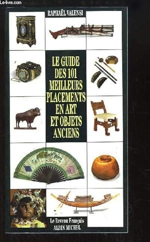 Image du vendeur pour Le guide des 101 meilleurs placements en art et objets anciens. mis en vente par Le-Livre