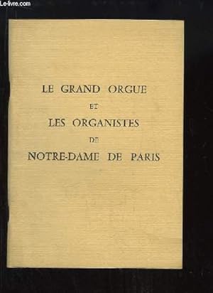 Image du vendeur pour Le Grand Orgue et les Organistes de Notre-Dame de Paris. mis en vente par Le-Livre