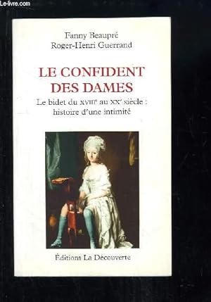 Immagine del venditore per Le confident des dames. Le bidet du XVIIIe au XXe sicle : histoire d'une intimit. venduto da Le-Livre