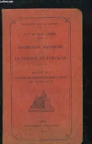 Imagen del vendedor de Instruction Provisoire sur le Service en Campagne. Annexe n1  l'instruction provisoire sur l'Emploi Tactique des grandes units. a la venta por Le-Livre