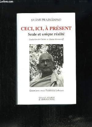 Seller image for Ceci, ici,  prsent. Seule et unique ralit. for sale by Le-Livre