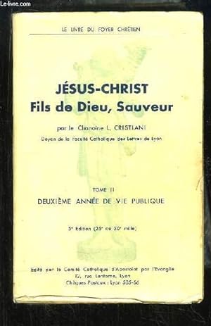 Seller image for Jsus-Christ, Fils de Dieu, Sauveur. TOME 2 : Deuxime anne de Vie Publique. for sale by Le-Livre