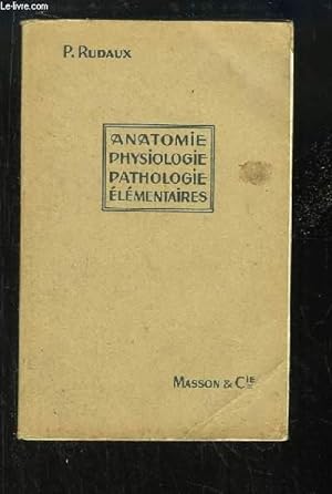 Seller image for Anatomie, Physiologie, Pathologie Elmentaires for sale by Le-Livre