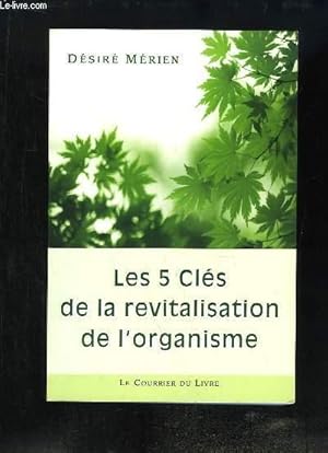 Bild des Verkufers fr Les 5 Cls de la revitalisation de l'organisme. zum Verkauf von Le-Livre