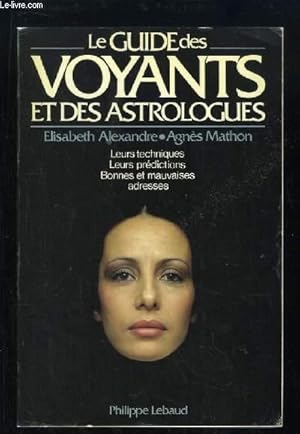 Bild des Verkufers fr Le guide des voyants et des astrologues. Leurs techniques, Leurs prdictions, Bonnes et mauvaises adresses. zum Verkauf von Le-Livre