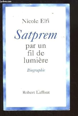 Image du vendeur pour Satprem, par un fil de lumire. Biographie mis en vente par Le-Livre