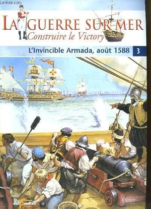 Bild des Verkufers fr La Guerre sur Mer, Construire le Victory - N3 : L'Invincible Armada, Aot 1588 zum Verkauf von Le-Livre