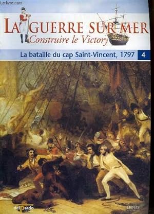 Bild des Verkufers fr La Guerre sur Mer, Construire le Victory - N4 : La bataille du cap Saint-Vincent, 1797 zum Verkauf von Le-Livre