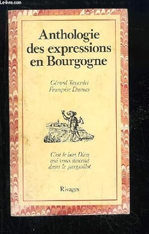 Image du vendeur pour Anthologie des expressions en Bourgogne. mis en vente par Le-Livre
