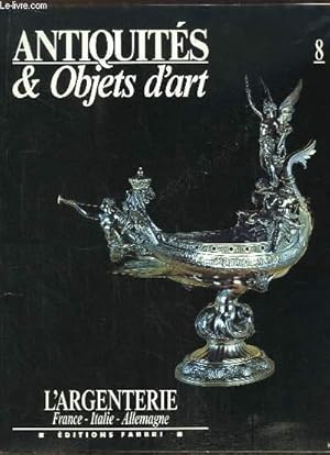 Image du vendeur pour Antiquits & Objets d'art N8 L'Argenterie, France - Italie - Allemagne mis en vente par Le-Livre