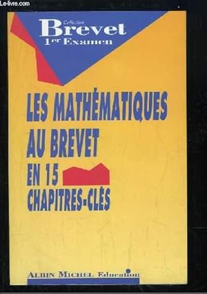 Seller image for Les Mathmatiques au Brevet. En 15 chapitres-cls. for sale by Le-Livre