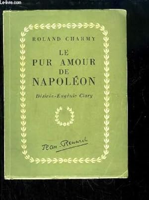 Seller image for Le pur amour de Napolon. Dsire-Eugnie Clary. for sale by Le-Livre