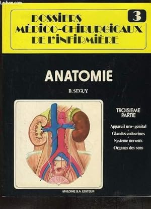Image du vendeur pour Dossiers Mdico-Chirurgicaux de l'Infirmire N3 : Anatomie, 3e partie : Appareil uro-gnital - Glandes endocrines - Systme nerveux - Organes des sens mis en vente par Le-Livre