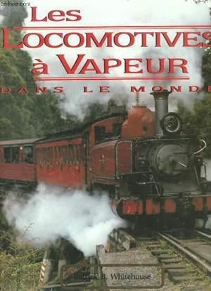 Bild des Verkufers fr Les Locomotives  vapeur dans le monde. zum Verkauf von Le-Livre