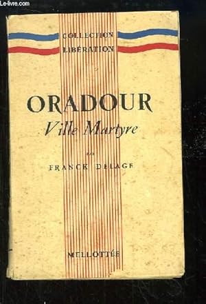 Image du vendeur pour Oradour, Ville Martyre. mis en vente par Le-Livre