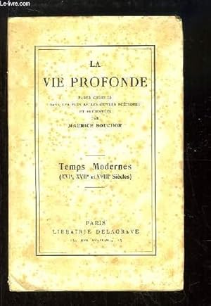 Bild des Verkufers fr La Vie Profonde. Temps Modernes (XVIe, XVIIe et XVIIIe Sicles) zum Verkauf von Le-Livre
