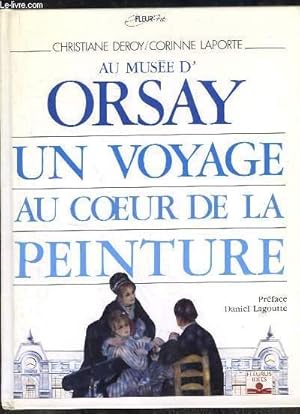 Image du vendeur pour Au Muse d'Orsay. Un voyage au coeur de la Peinture. mis en vente par Le-Livre