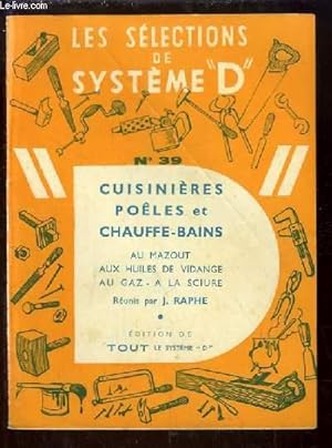 Seller image for Les Slections de Systme "D" n39 : Cuisinires, Poles et Chauffe-Bains au mazout, aux huiles de vidange, au gaz,  la sciure for sale by Le-Livre