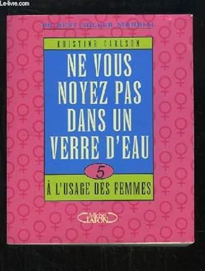 Seller image for Ne vous noyez pas dans un verre d'eau, N5 : A l'usage des femmes. for sale by Le-Livre