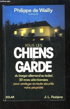 Seller image for Tous les Chiens de Garde, du berger allemand au teckel. for sale by Le-Livre