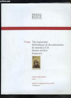 Bild des Verkufers fr Catalogue de la Vente aux Enchres d'une trs importante bibliothque de documentation de monsieur E.B. (histoire du livre, beaux-arts), les 27 et 28 mai 2003,  l'Htel Drouot-Richelieu zum Verkauf von Le-Livre