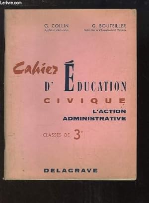 Image du vendeur pour Cahier d'Education Civique. L'Action Administrative. Classes de 3e mis en vente par Le-Livre