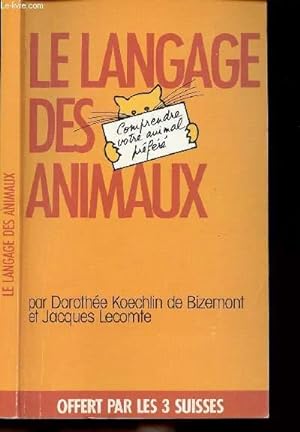 Seller image for LE LANGAGE DES ANIMAUX - COMPRENDRE VOTRE ANIMAL PREFERE for sale by Le-Livre