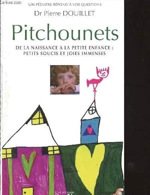 Imagen del vendedor de PITCHOUNETS - DE LA NAISSANCE A LA PETITE ENFANCE : PETITS SOUCIS ET JOIES IMMENSES a la venta por Le-Livre