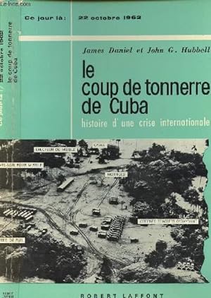 Bild des Verkufers fr LE COUP DE TONNERRE DE CUBA - Histoire d'une crise internationale (22 octobre 1962) zum Verkauf von Le-Livre