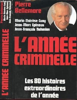 Imagen del vendedor de L'ANNEE CRIMINELLE - LES 80 HISTOIRES EXTRAORDIANIRES DE L'ANNEE a la venta por Le-Livre