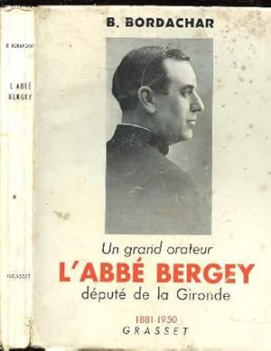 Seller image for UN GRAND ORATEUR - L'ABBE BERGEY - DEPUTE DE LA GIRONDE - 1881-1950 for sale by Le-Livre