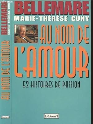 Bild des Verkufers fr AU NOM DE L'AMOUR - 52 HISTOIRES DE PASSION zum Verkauf von Le-Livre