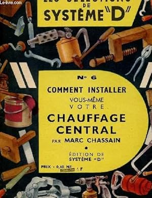 Seller image for LES SELECTIONS DE SYSTEME D - N6 - COMMENT INSTALLER VOUS MEME VOTRE CHAUFFAGE CENTRAL for sale by Le-Livre