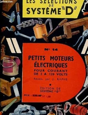 Seller image for LES SELECTIONS DE SYSTEME D - N14 - PETITS MOTEURS ELECTRIQUES POUR COURANT DE 2 A 120 VOLTS for sale by Le-Livre