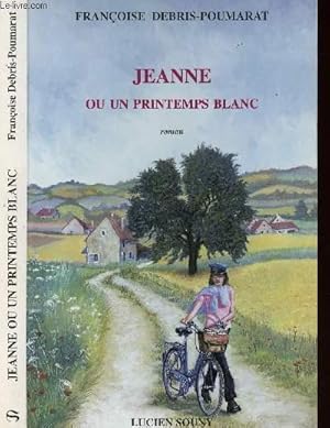 Imagen del vendedor de JEANNE OU UN PRINTEMPS BLANC a la venta por Le-Livre