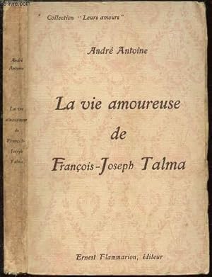 Bild des Verkufers fr LA VIE AMOUREUSE DE FRANCOIS-JOSEPH TALMA - COLLECTION LEURS AMOURS zum Verkauf von Le-Livre