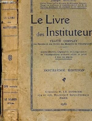 Seller image for LE LIVRE DES INSTITUTEURS - TRAITE COMPLET DES DEVOIRS ET DES DROITS DES MEMBRES DE L ENSEIGNEMENT for sale by Le-Livre