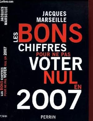 Image du vendeur pour LES BONS CHIFFRES POUR NE PAS VOTER NUL EN 2007 mis en vente par Le-Livre