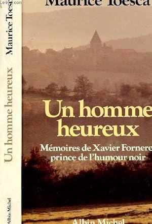 Bild des Verkufers fr UN HOMME HEUREUX - MEMOIRES DE XAVIER FORNERET PRINCE DE L HUMOUR NOIR zum Verkauf von Le-Livre